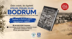 Bodrum’un Hafızası “Sözler, Yüzler, İzler: Bodrum”