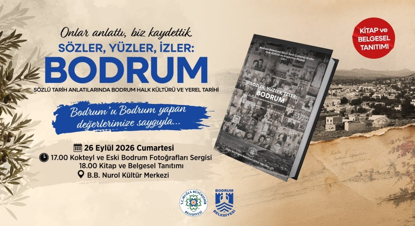 Bodrum’un Hafızası “Sözler, Yüzler, İzler: Bodrum”